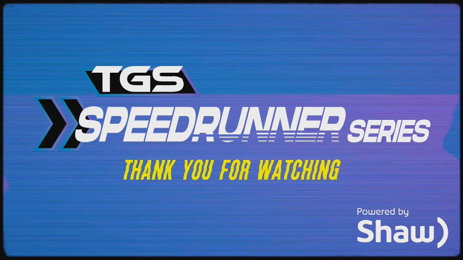 TGS Speedrunner Series powered by Shaw - TYFW